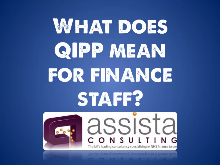 what does qipp mean for finance staff what i m here to