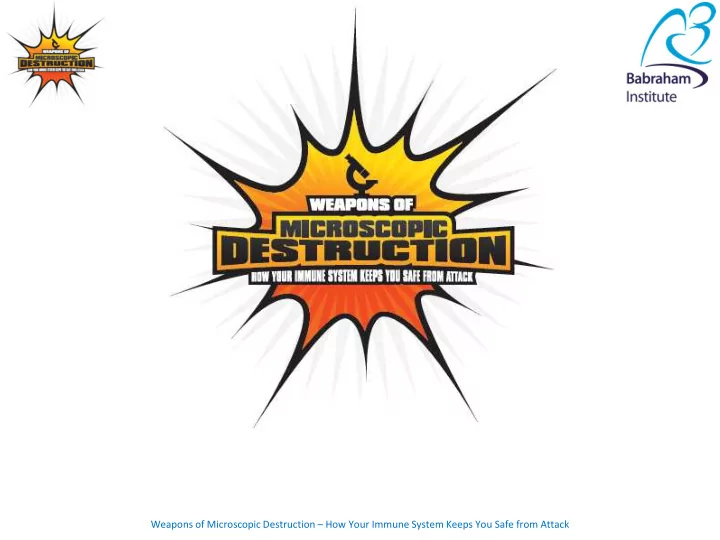weapons of microscopic destruction how your immune system