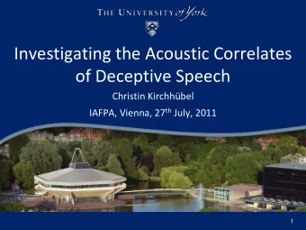 Investigating the Acoustic Correlates  of Deceptive Speech  Christin Kirchhbel IAFPA, Vienna, 27