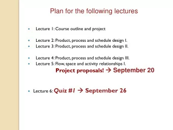 Plan for the following lectures  Lecture 1: Course outline and project    Lecture 2: Product,