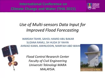 Use of Multi-sensors Data Input for Improved Flood Forecasting  WARDAH TAHIR, SAHOL HAMID ABU BAKAR