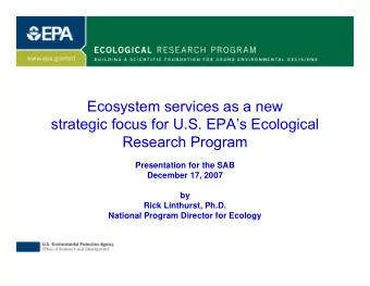 Ecosystem services as a new  strategic focus for U.S. EPAs Ecological  Research Program