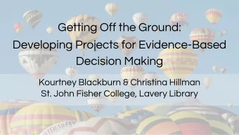 Getting Off the Ground:  Developing Projects for Evidence-Based  Decision Making  Kourtney