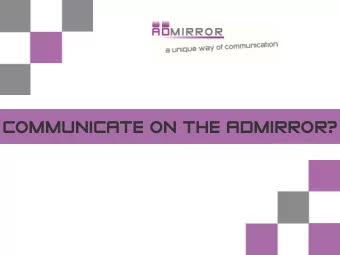 COMMUNICATE ON THE ADMIRROR?  Admirror is a unique way of Communication!  the right target group