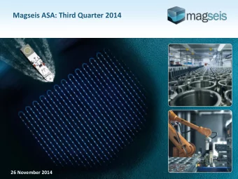 Magseis ASA: Third Quarter 2014  26 November 2014  Disclaimer This Presentation of Magseis ASA (the