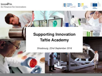 Supporting Innovation  Taftie Academy  Strasbourg, 22nd September 2016  1  InnovFin Product
