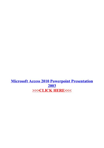 Microsoft Access 2010 Powerpoint  Presentation 2003  Microsoft Access 2010 is a software program