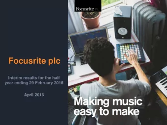 Focusrite plc  Interim results for the half  year ending 29 February 2016  April 2016  1