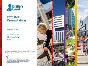 Presentation  February 2017  www.britishland.com  @BritishLandPLC  $BLND  All figures as at last