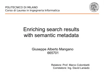 Enriching search results  with semantic metadata  Giuseppe Alberto Mangano  665701  Relatore: Prof.