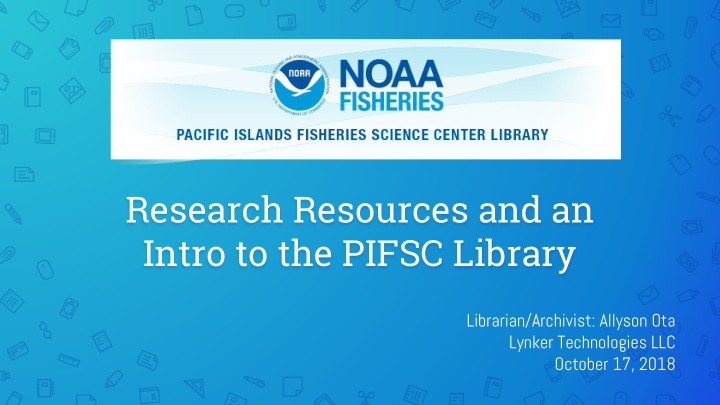 research resources and an intro to the pifsc library