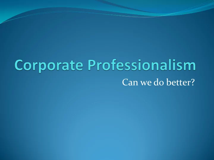 can we do better what is professionalism
