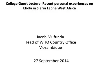 Mozambique  27 September 2014  Outline of presentation  1. Ebola disease outbreak and index case in