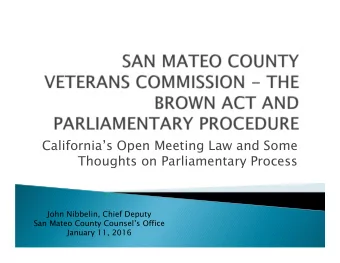 Californias Open Meeting Law and Some  Thoughts on Parliamentary Process  John Nibbelin, Chief