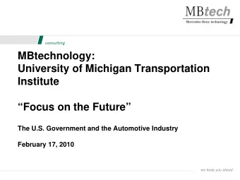 MBtechnology:  University of Michigan Transportation  Institute  Focus on the Future  The