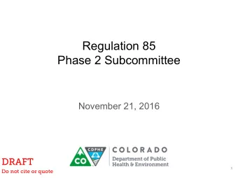 Regulation 85  Phase 2 Subcommittee  November 21, 2016  1  Do not cite or quote  DRAFT  Recap from