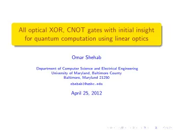 All optical XOR, CNOT gates with initial insight  for quantum computation using linear optics  Omar