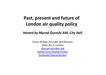 Past, present and future of London air quality policy Hosted by Murad Qureshi AM, City Hall Simon