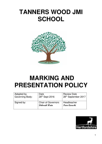 TANNERS WOOD JMI  SCHOOL  MARKING AND  PRESENTATION POLICY  Adopted by  Date  Review Date 28 th