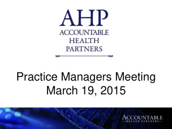 Practice Managers Meeting  March 19, 2015  2  Accountable Care Network 101  Aligning hospitals,