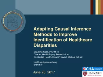 Adapting Causal Inference  Methods to Improve  Identification of Healthcare  Disparities  Benjamin