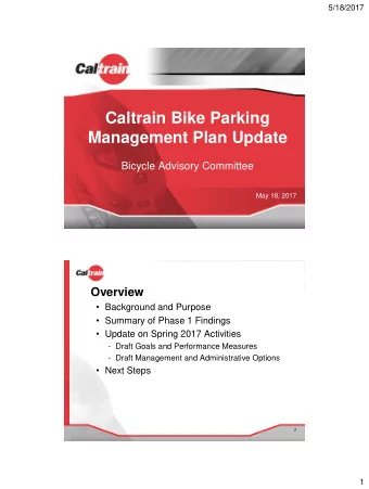 Caltrain Bike Parking Management Plan Update  Bicycle Advisory Committee  May 18, 2017  Overview