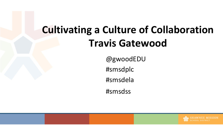 cultivating a culture of collaboration travis gatewood