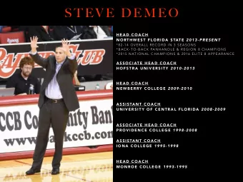 S T E V E  D E M E O  H E A D  C O A C H N O RT H W E S T  F L O R I D A  S TAT E 2 0 1 3 - P R E S