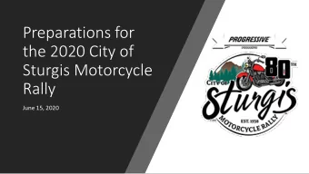Preparations for  the 2020 City of  Sturgis Motorcycle  Rally  June 15, 2020  Documenting