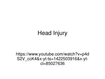 Head Injury  https://www.youtube.com/watch?v=p4d  S2V_ccK4&amp;x-yt-ts=1422503916&amp;x-yt-