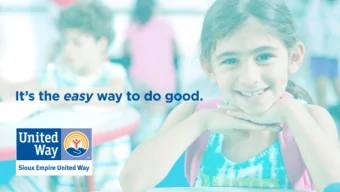 United Way!  Funds 88 programs through 42 agencies in the Sioux Empire  Fights for Children,