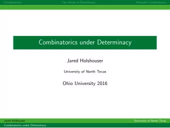 Combinatorics under Determinacy  Jared Holshouser  University of North Texas  Ohio University 2016