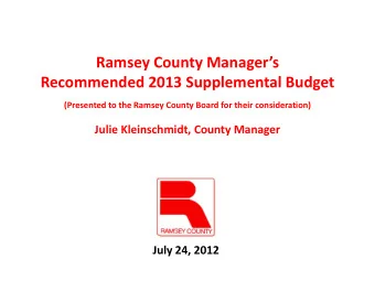 Ramsey County Managers  Recommended 2013 Supplemental Budget  (Presented to the Ramsey County