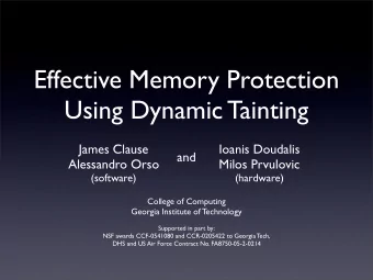 Effective Memory Protection  Using Dynamic Tainting  James Clause  Ioanis Doudalis  and  Alessandro