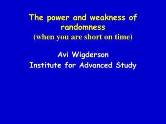 The power and weakness of  randomness  (when you are short on time)  Avi Wigderson  Institute for