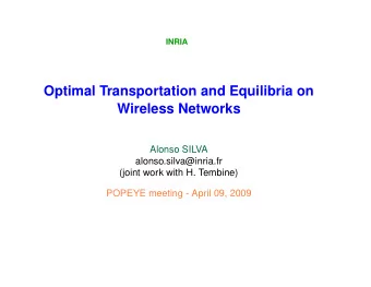 Optimal Transportation and Equilibria on  Wireless Networks  Alonso SILVA  alonso.silva@inria.fr