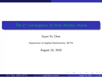 The L p convergence of finite Markov chains  Guan-Yu Chen  Department of Applied Mathematics, NCTU