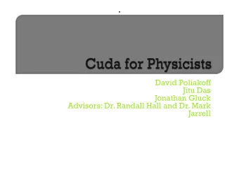 David Poliakoff  Jitu Das  Jonathan Gluck  Advisors: Dr. Randall Hall and Dr. Mark  Jarrell