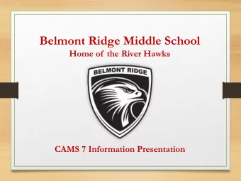 Belmont Ridge Middle School  Home of  the River Hawks  CAMS 7 Information Presentation  What is