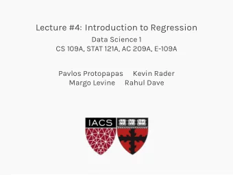Lecture #4: Introduction to Regression  Data Science 1  CS 109A, STAT 121A, AC 209A, E-109A  Pavlos