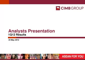 Analysts Presentation  1Q12 Results  24 May 2012  Introduction to CIMB Group  1  Key Highlights
