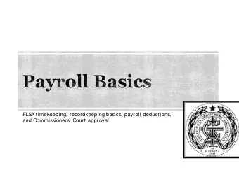 FLS  A timekeeping, recordkeeping basics, payroll deductions,  and Commissioners Court approval.