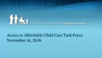 Access to Affordable Child Care Task Force  November 14, 2016  Overview  Overview Provide an
