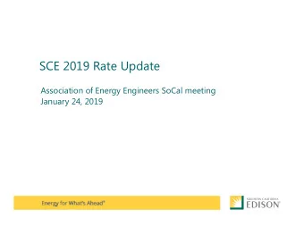 SCE 2019 Rate Update  Association of Energy Engineers SoCal meeting  January 24, 2019  Estimated
