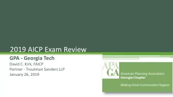 2019 AICP Exam Review  GPA - Georgia Tech  David C. Kirk, FAICP  Partner - Troutman Sanders LLP