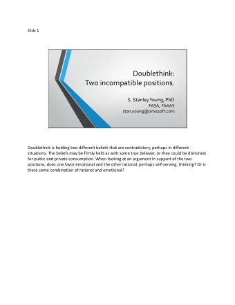 Doublethink:  Two incompatible positions.  S. Stanley Young, PhD  FASA, FAAAS