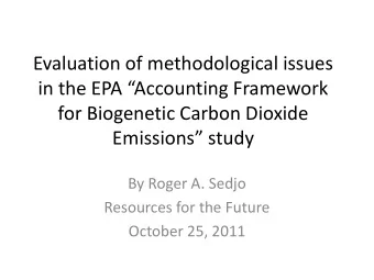 Evaluation of methodological issues  in the EPA Accounting Framework  for Biogenetic Carbon
