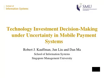 Technology Investment Decision-Making  under Uncertainty in Mobile Payment  Systems Robert J.
