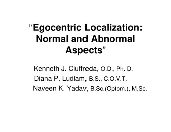 E  Egocentric Localization:  t i  L  li  ti  Normal and Abnormal  Normal and Abnormal