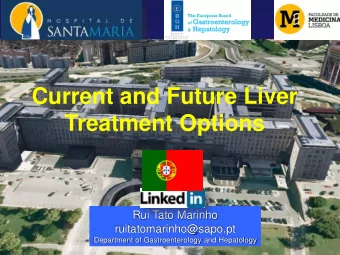 Current and Future Liver  Treatment Options  Rui Tato Marinho  ruitatomarinho@sapo.pt  Department
